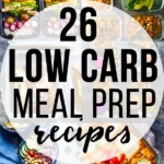 26+ Low Carb Recipes You Can Meal Prep | Sweet Peas and Saffron
