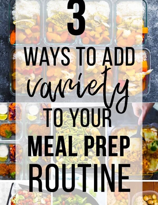 collage image of variety of foods with text overlay saying 3 ways to add variety to your meal prep routine