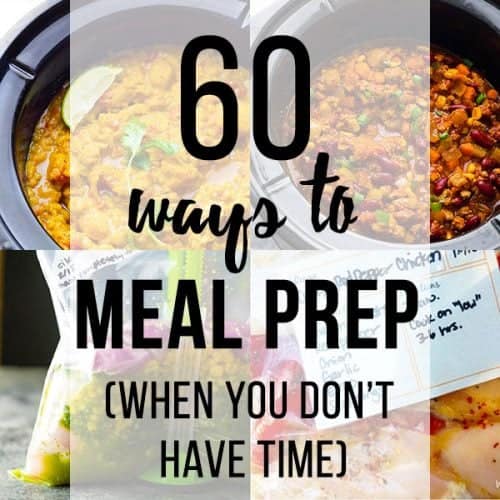 collage image of various foods with text overlay saying 60 ways to meal prep when you don't have time