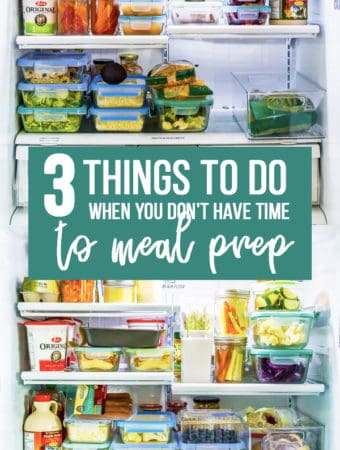 picture of meal prep containers in fridge with text overlay saying 3 things to do when you don't have time to meal prep