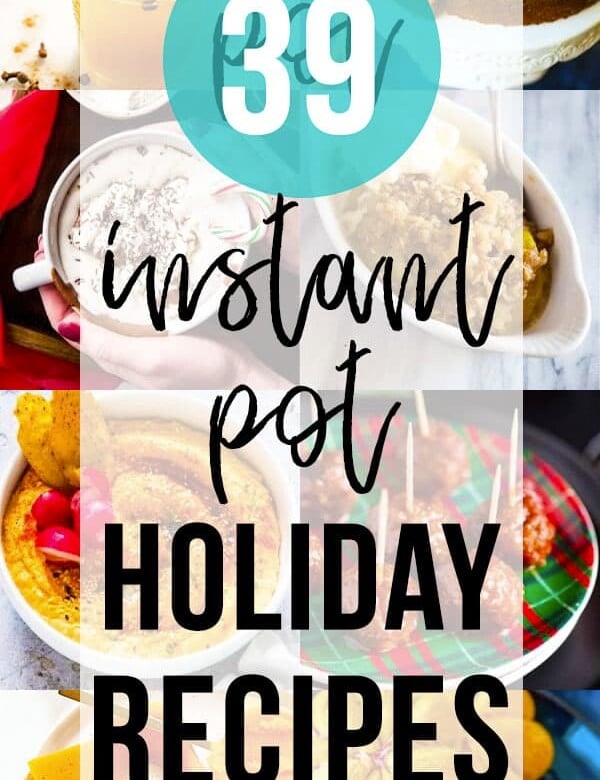collage image of multiple foods with text overlay for instant pot holiday recipes