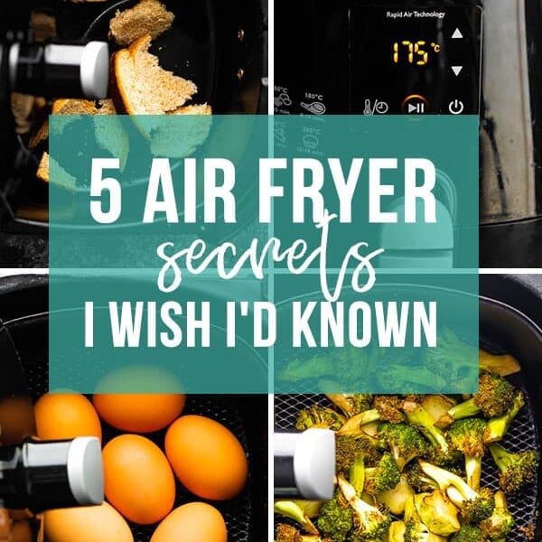 collage image that says 5 air fryer secrets I wish I'd known