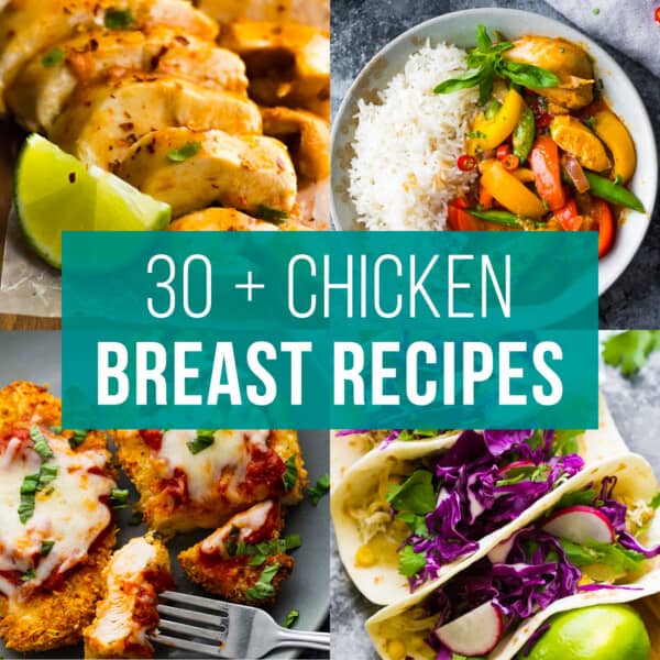 collage image with text: 30+ chicken breast recipes