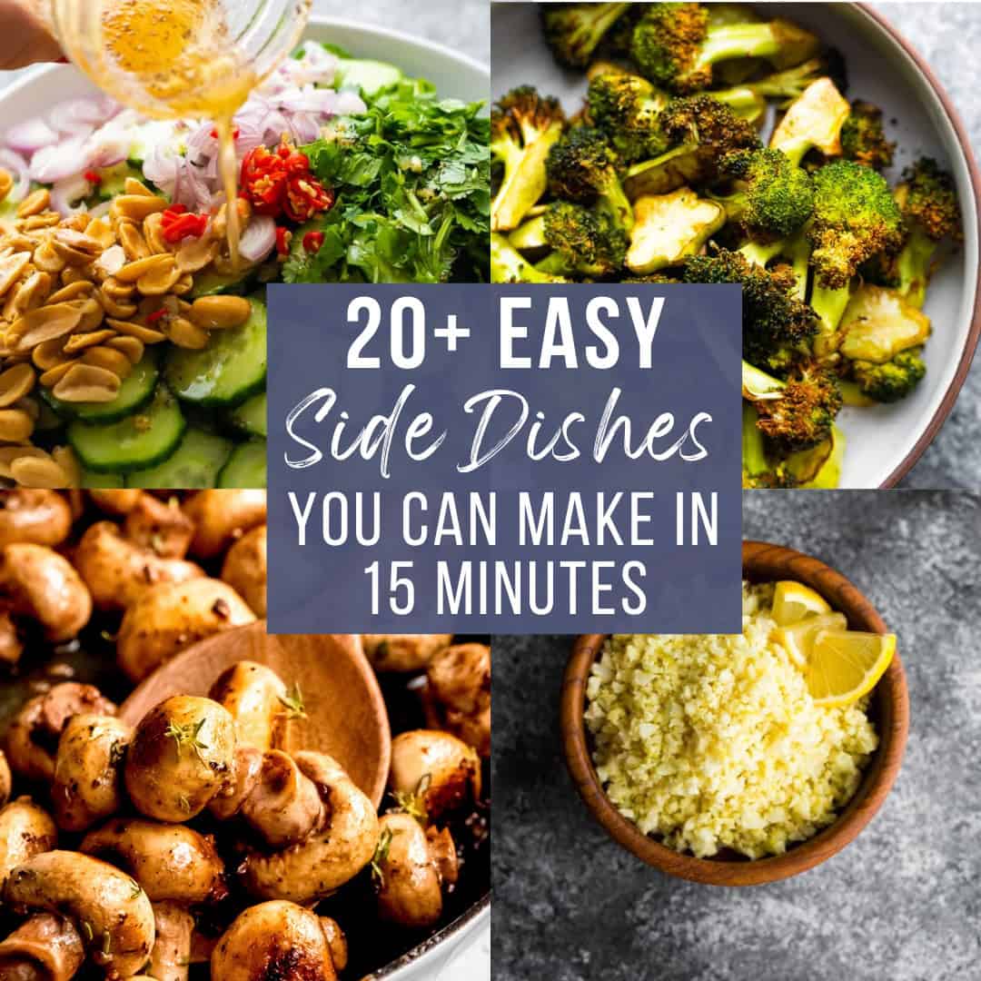 Four-photo collage (top left: cucumber salad; top right: air fryer broccoli; bottom left: garlic butter mushrooms; bottom right: cauliflower rice). Text overlay: 20+ Easy Side Dishes You Can Make in 15 Minutes